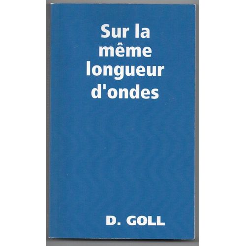 D. Goll Sur La Même Longueur D'ondes