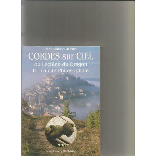Cordes Sur Ciel Ou L'échine Du Dragon 2 La Cité Philosophale De Jean-Gabriel Jonin