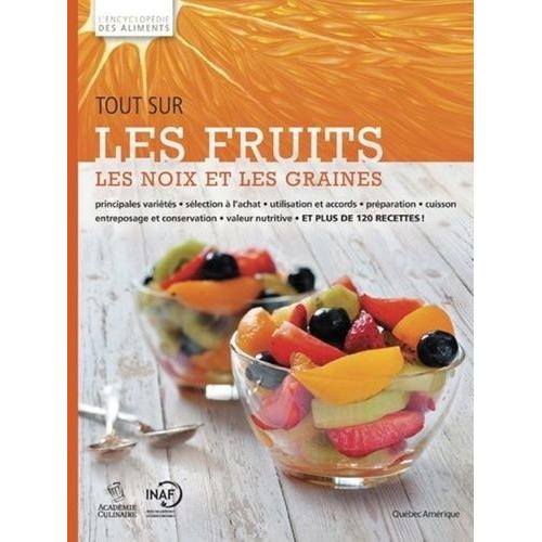 Tout Sur Les Fruits, Les Noix Et Les Graines