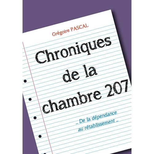 Chroniques De La Chambre 207: De La Dépendance Au Rétablissement
