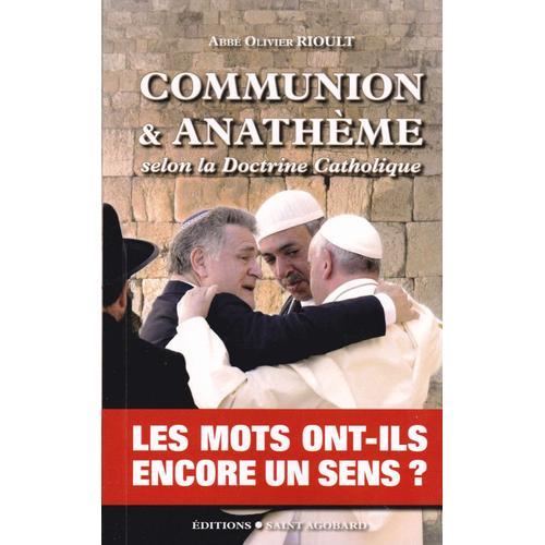 Communion Et Anathème Selon La Doctrine Catholique ,Abbé Olivier Rioult