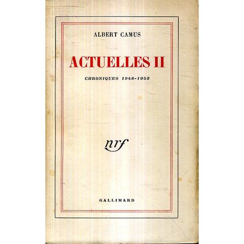 Albert Camus Actuelles Ii Chroniques 1948-1953 Nrf Gallimard 1953