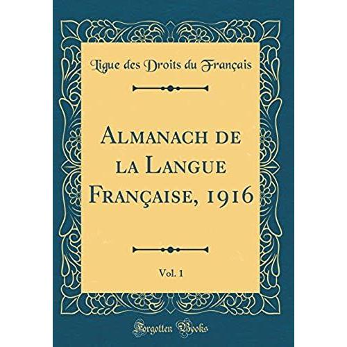 Almanach De La Langue Française, 1916, Vol. 1 (Classic Reprint)