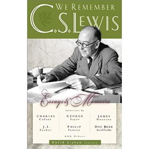 We Remember C. S. Lewis: Essays And Memoirs By Philip Yancey, J. I.Packer, Charles Colson, George Sayer, James Houston, Don Bede Griffiths And Others