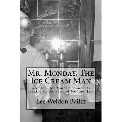 Mr. Monday, The Ice Cream Man: A Story For Young Economists Seeking To Understand Monopolies