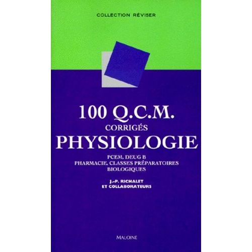 100 Qcm Corriges De Physiologie - Pcem, Deug B, Pharmacie, Classes Préparatoires Biologiques