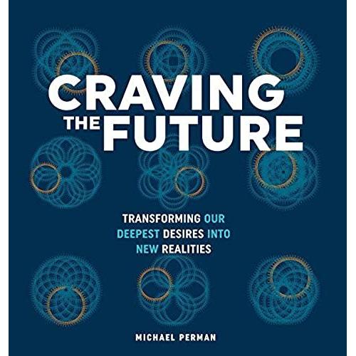 Craving The Future: Transforming Deep Desires