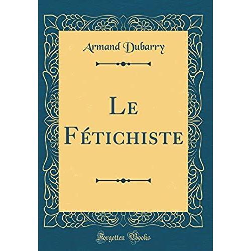 Le F Tichiste (Classic Reprint)