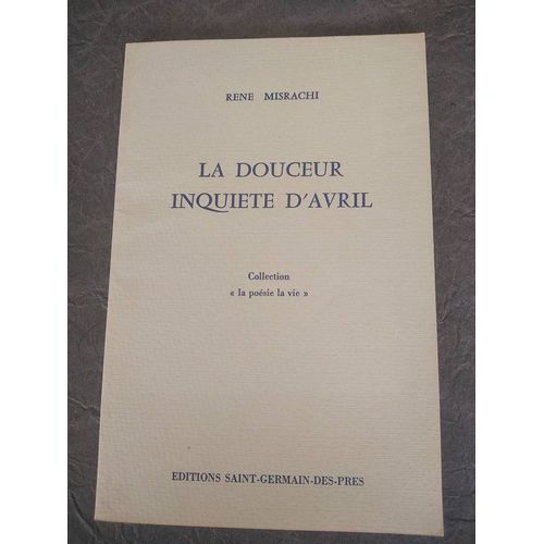 La Douceur Inquiète Du Mois D'avril Par René Misrahi Aux Éditions Saint Germain Des Prés Année 1979 Dédicacé 