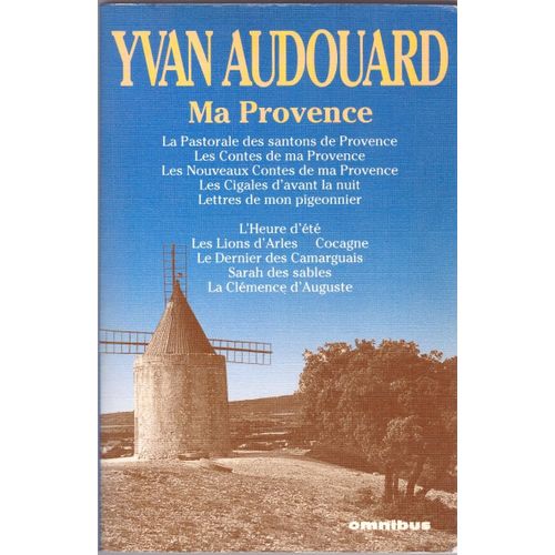 Ma Provence, Yvan Audouard, Plon, Dépôt Légal: Octobre 1993, Dimensions: 19,90cmx12,90cmx4cm, 1077 Pages