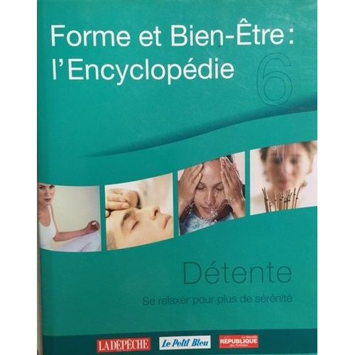 Forme Et Bien-Être : L'encyclopédie - N°6 - Détente