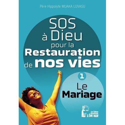 Sos À Dieu Pour La Restauration De Nos Vies - Mariage L5075 - Le Mariage