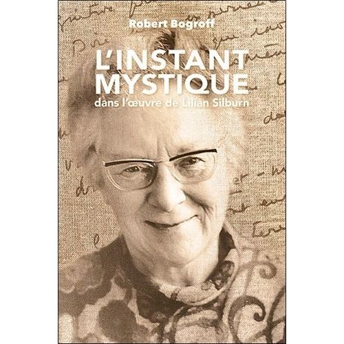 L'instant Mystique Dans L'oeuvre De Lilian Silburn