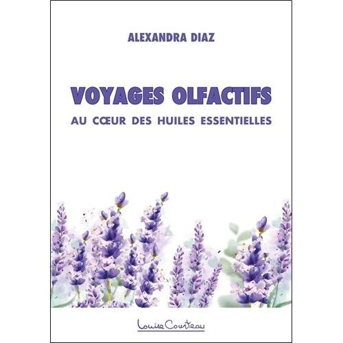 Voyages Olfactifs - Au Coeur Des Huiles Essentielles