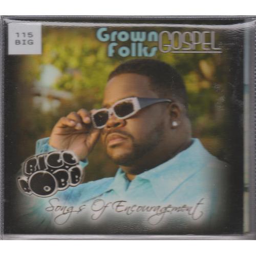 C D Bigg Robb Grown Folks Gospel , Songs Of Encouragement Usa (2010)