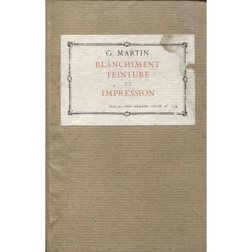 Georges Martin - Blanchissement, Teinture Et Impression