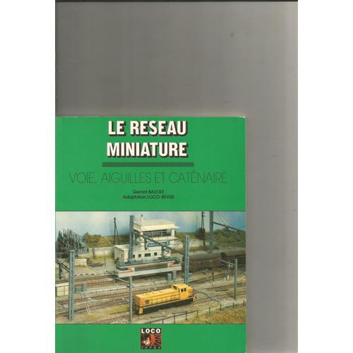 Le Reseau Miniature, Voie, Aiguilles Et Caténaire De Gernot Balcke Adaptation Loco-Revue