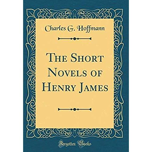 The Short Novels Of Henry James (Classic Reprint)