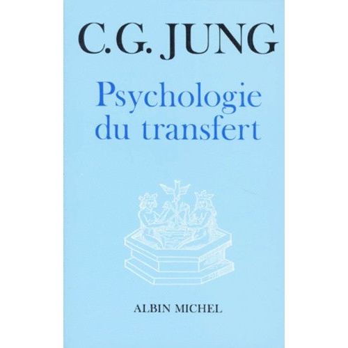 La Psychologie Du Transfert - Illustrée À L'aide D'une Série D'images Alchimiques