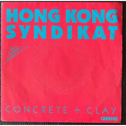 Hong Kong Syndikat - Concrete + Clay 2'35 + Loosin' Winnin'3'55 - 1986 Carrere 14134 France - Sp/45rpm/7" French Press