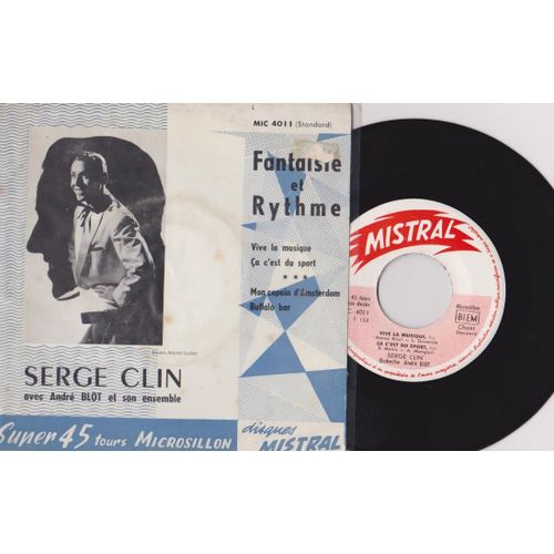 45 Ep Serge Clin - Orchestre André Blot - Fantaisie Et Rythme - Vive La Musique - Ça C'est Du Sport Mon Copain D'amsterdam - Buffalo Bar Mistral 4011 - 1956