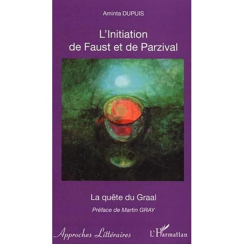 L'initiation De Faust Et De Parzival - La Quête Du Graal