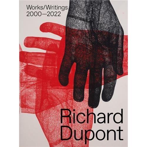 Richard Dupont: Works/Writings 2000-2022 /Anglais
