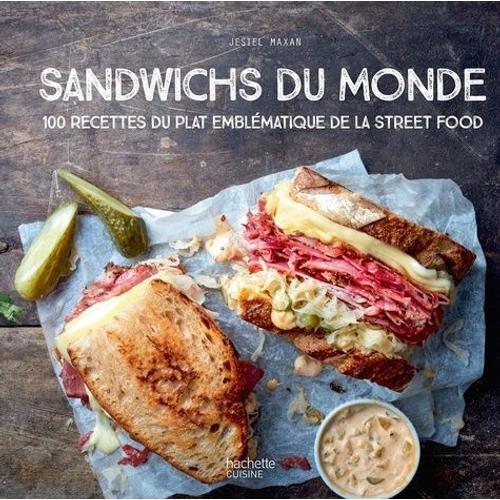 Sandwichs Du Monde - 100 Recettes Du Plat Emblématique De La Street Food