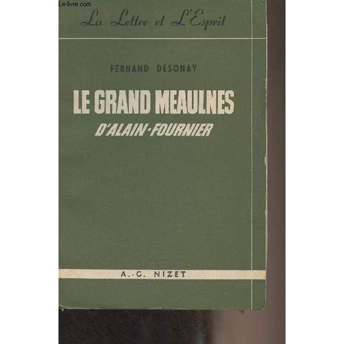 Le Grand Meaulnes D Alain-Fournier (Essai De Commentaire Psychologique Et Littéraire) - La Lettre Et L Esprit