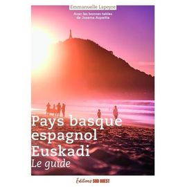 Euskadi / Le Guide Du Pays Basque Espagnol - Avec Les Bonnes Tables De Josema Azpeitia
