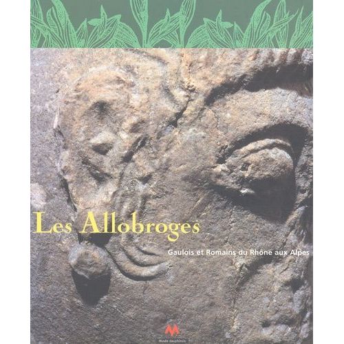 Les Allobroges - Gaulois Et Romains Du Rhône Aux Alpes