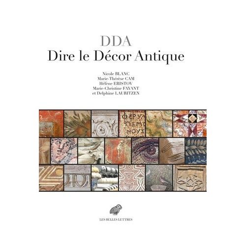 Dda Dire Le Décor Antique - Textes Grecs Et Lation Au Miroir Des Relia (Iie S. Av.-Viiie S. J.-C.)