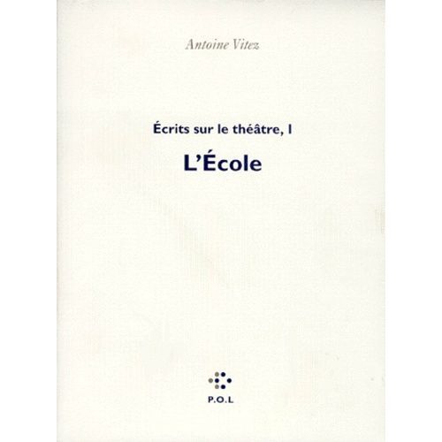 Ecrits Sur Le Theatre - Tome 1, L'ecole