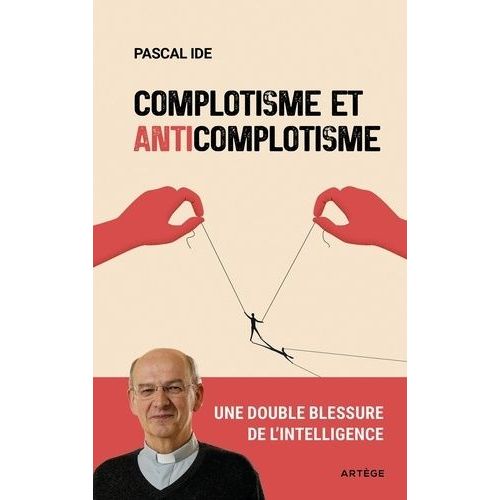 Complotisme Et Anticomplotisme - Une Double Blessure De L'intelligence