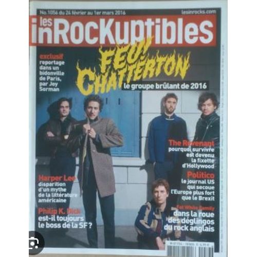 Les Inrockuptibles N° 1056 _ Feu ! Chatterton / Harper Lee / Philp K. Dick / The Revenant / Politico / Fat White Family _ Du 24 Février Au 1er Mars 2016