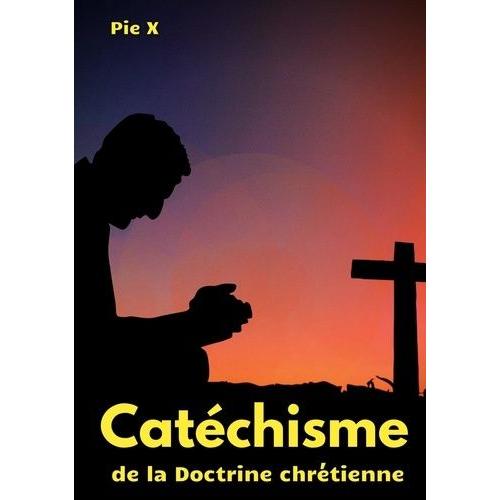 Catéchisme De La Doctrine Chrétienne - Catéchisme De Saint Pie X