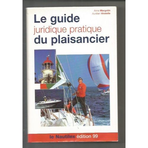 Le Guide Juridique Pratique Du Plaisancier. Le Nautilex 1999. 1998.