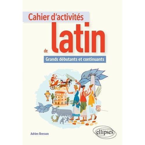 Cahier D'activités De Latin - Grands Débutants Et Continuants