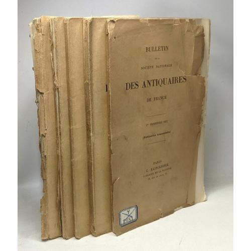 Bulletin De La Société Nationale Des Antiquaires De France - 6 Volumes: 1922 (1er Et 2e Trimestre) + 1923 (3e Et 4e Trimestre En Un Volume) + 1924 (2e Tim.) + 1925 + 1926 (3e Et 4e Trim.)