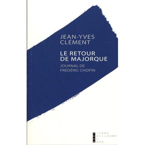 Le Retour De Majorque - Journal De Frédéric Chopin