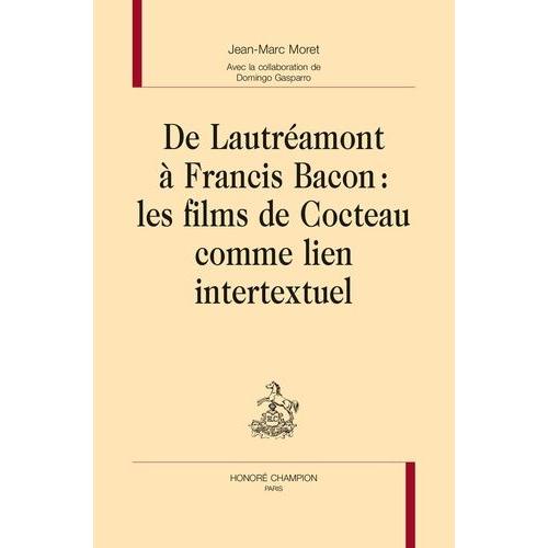 De Lautréamont À Francis Bacon - Les Films De Cocteau Comme Lien Intertextuel