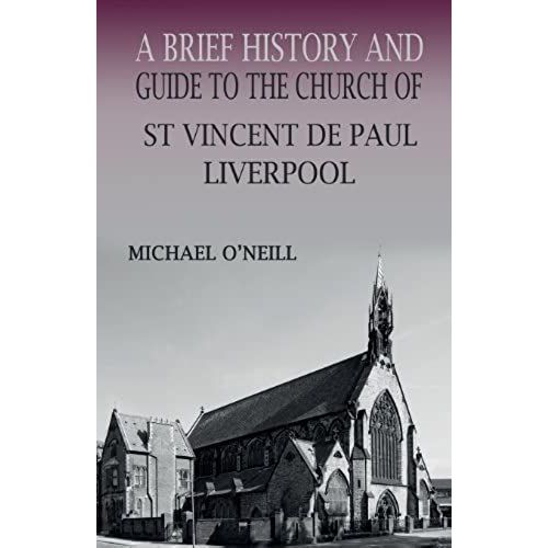 A Brief History And Guide To The Church Of St Vincent De Paul, Liverpool