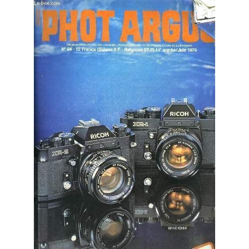 Phot Argus N° 94 - Canon 1014 Xl-S Et 814 Xl-S, Konica C 35-Af, La Guerre Des Gags, Le Club Image Et Connaissance De La Montagne, Les Doubleurs De Focale En Photomacrographie, Mergitur Nec Fluctuat(...)