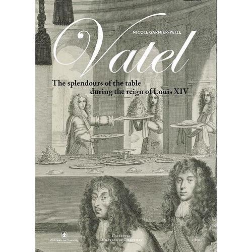 Vatel - The Splendour Of The Table During The Reign Of Louis Xiv