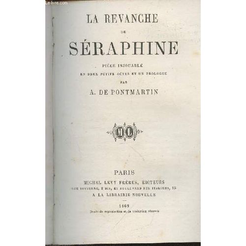 La Revanche De Séraphine- Pièce Injouable En Deux Actes Et Un Prologue