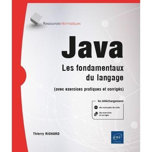 Java - Les Fondamentaux Du Langage (Avec Exercices Pratiques Et Corrigés)