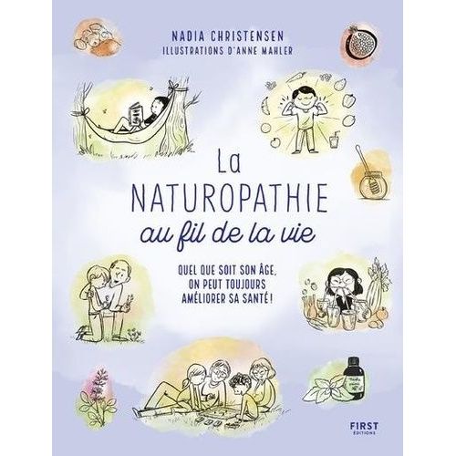 La Naturopathie Au Fil De La Vie - Quel Que Soit Son Âge, On Peut Toujours Améliorer Sa Santé !