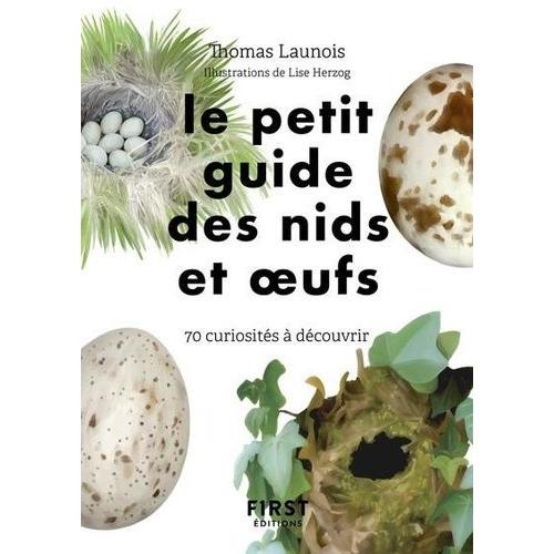 Le Petit Guide Des Nids Et Oeufs - 60 Curiosités À Découvrir