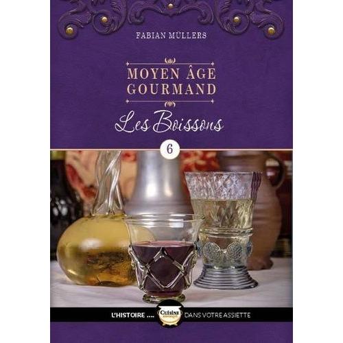 Moyen Age Gourmand - Tome 6, Les Boissons