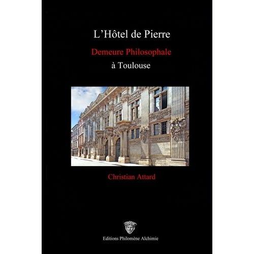 L'hôtel De Pierre - Demeure Philosophale À Toulouse